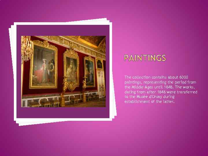 The collection contains about 6000 paintings, representing the period from the Middle Ages until