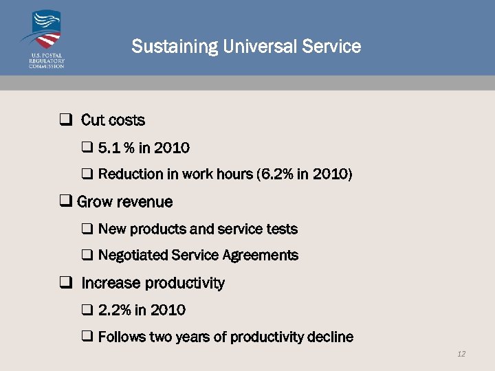 Sustaining Universal Service q Cut costs q 5. 1 % in 2010 q Reduction