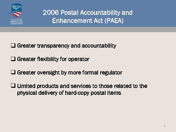 2006 Postal Accountability and Enhancement Act (PAEA) q Greater transparency and accountability q Greater