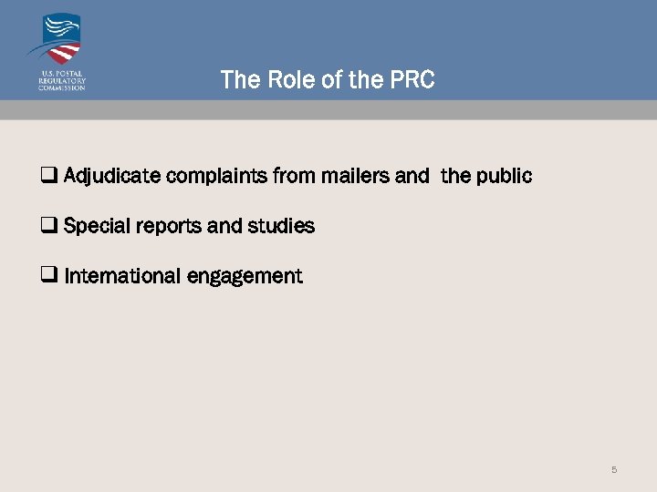 The Role of the PRC q Adjudicate complaints from mailers and the public q