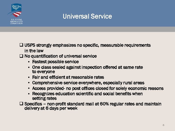 Universal Service q USPS strongly emphasizes no specific, measurable requirements in the law q