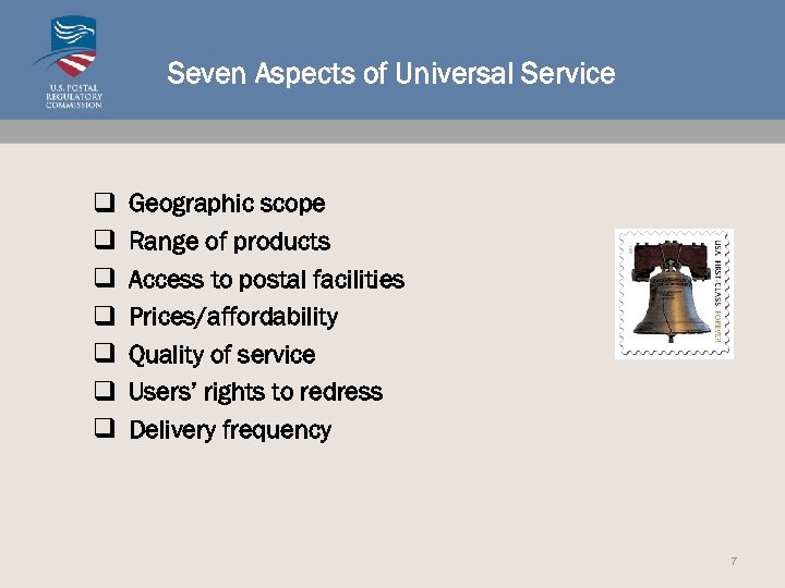 Seven Aspects of Universal Service q q q q Geographic scope Range of products