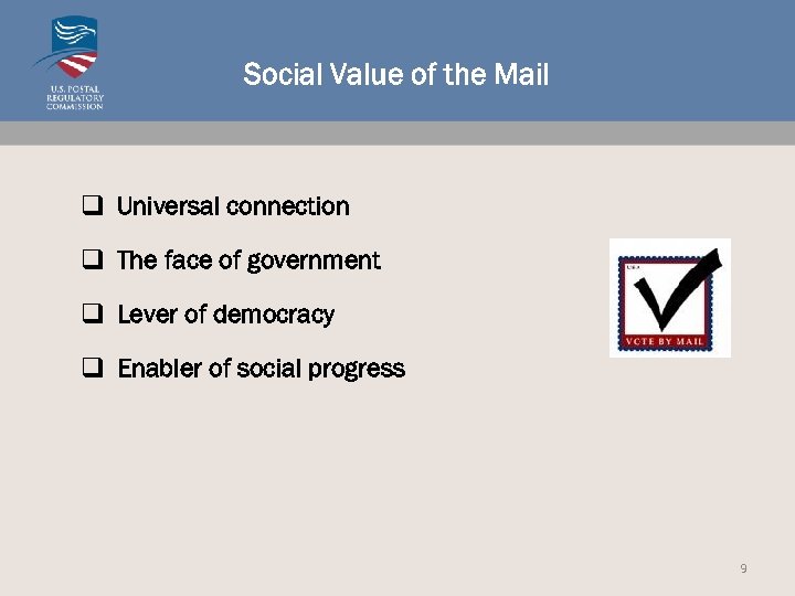 Social Value of the Mail q Universal connection q The face of government q