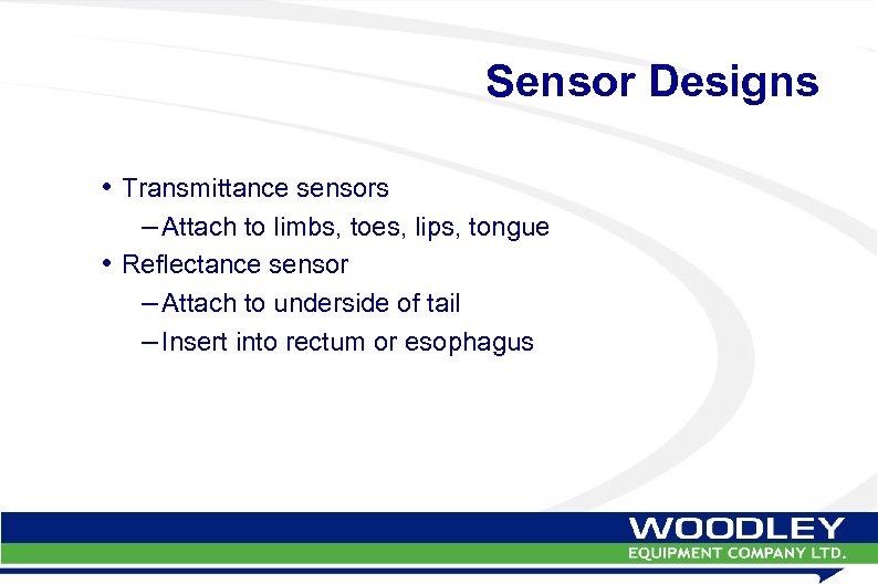 Sensor Designs • Transmittance sensors – Attach to limbs, toes, lips, tongue • Reflectance