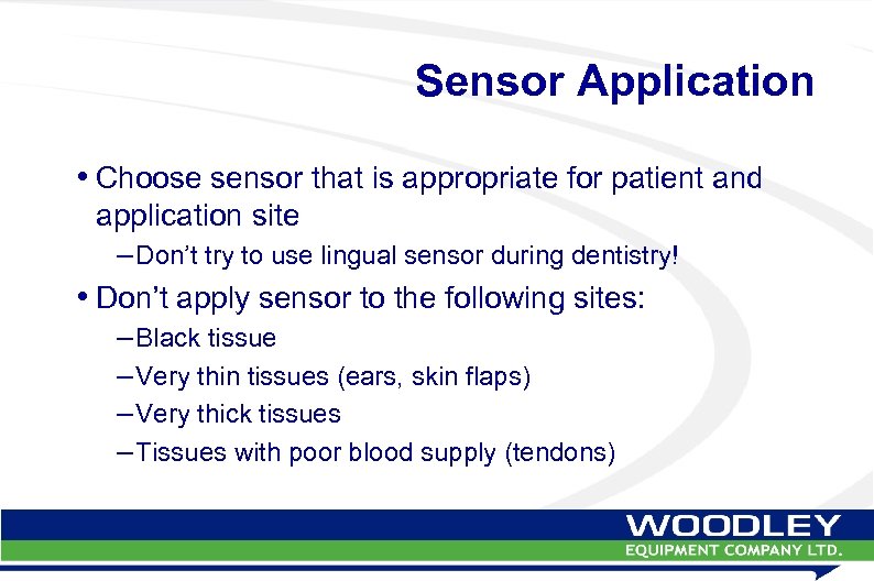 Sensor Application • Choose sensor that is appropriate for patient and application site –