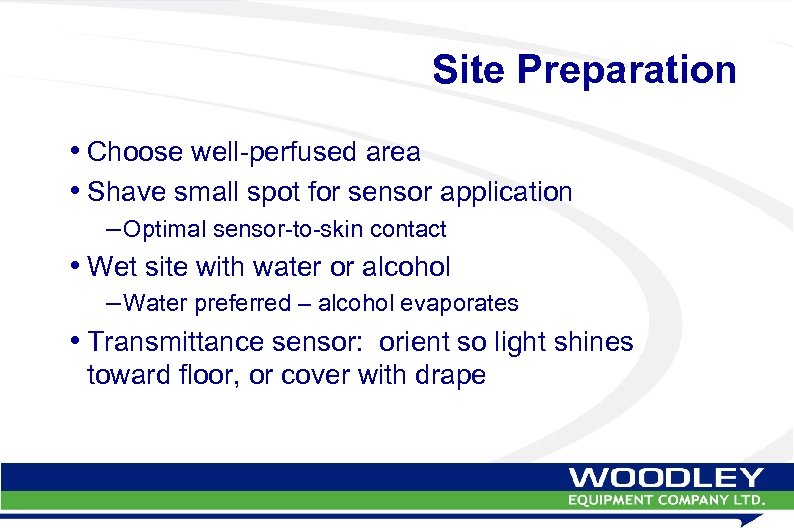 Site Preparation • Choose well-perfused area • Shave small spot for sensor application –