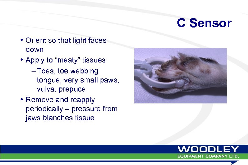 C Sensor • Orient so that light faces down • Apply to “meaty” tissues