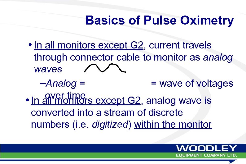 Basics of Pulse Oximetry • In all monitors except G 2, current travels through