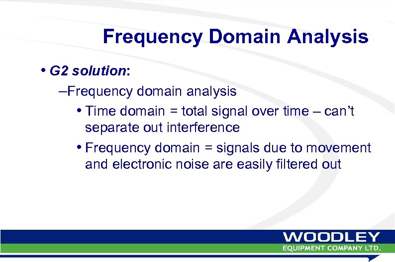 Frequency Domain Analysis • G 2 solution: –Frequency domain analysis • Time domain =