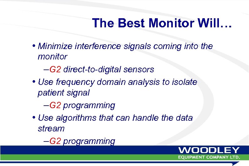 The Best Monitor Will… • Minimize interference signals coming into the monitor –G 2