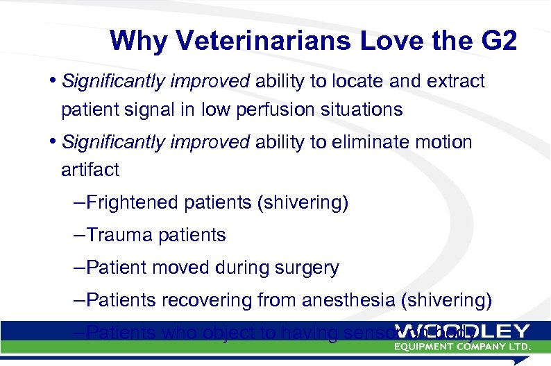 Why Veterinarians Love the G 2 • Significantly improved ability to locate and extract