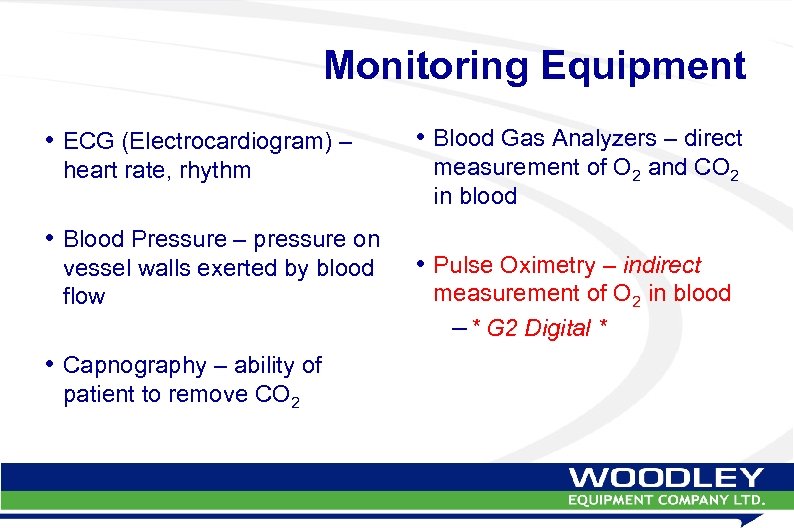 Monitoring Equipment • ECG (Electrocardiogram) – heart rate, rhythm • Blood Pressure – pressure