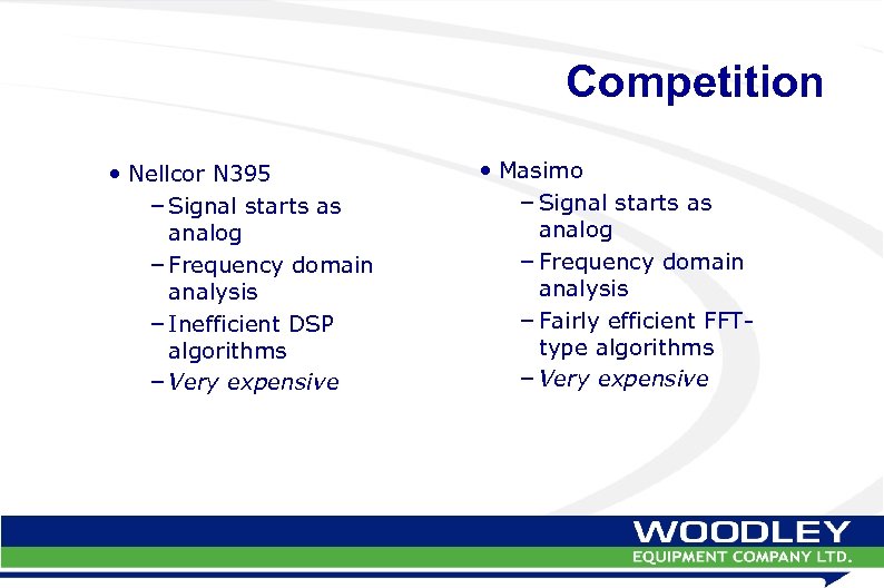 Competition • Nellcor N 395 – Signal starts as analog – Frequency domain analysis