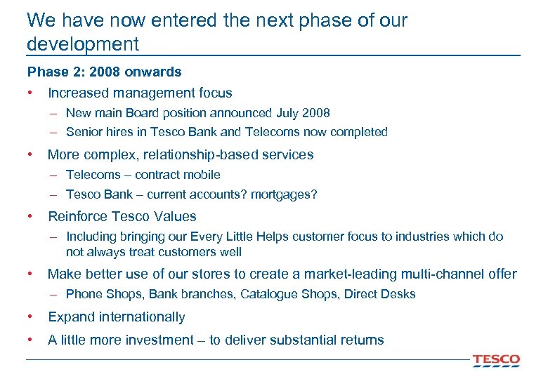 We have now entered the next phase of our development Phase 2: 2008 onwards