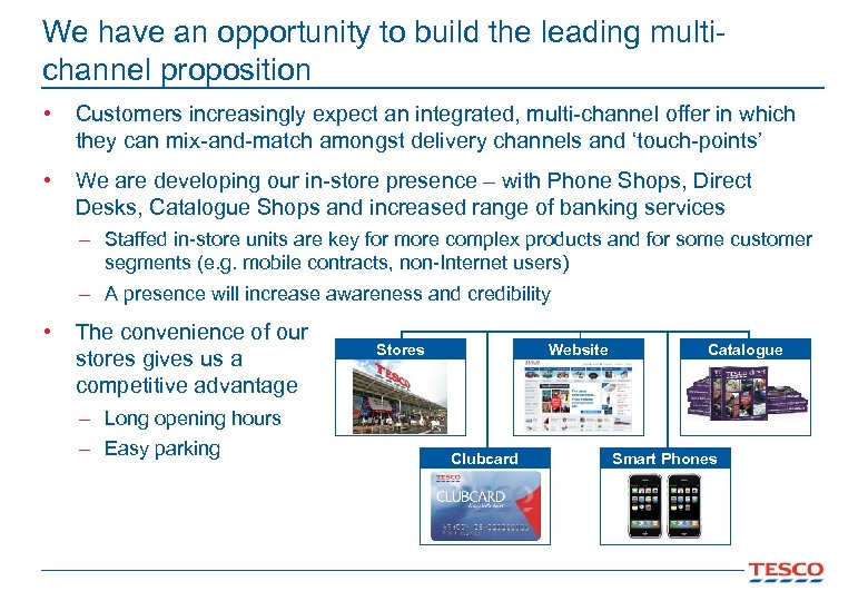 We have an opportunity to build the leading multichannel proposition • Customers increasingly expect