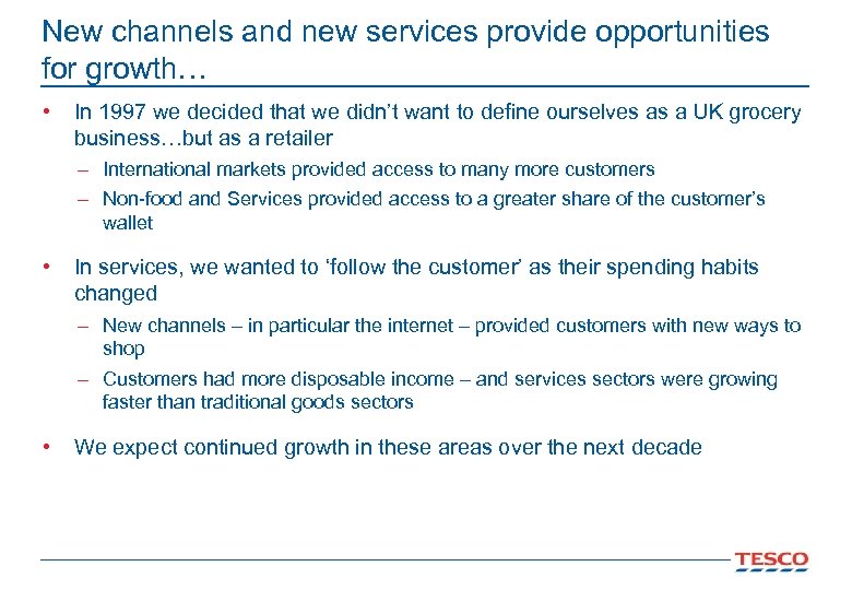 New channels and new services provide opportunities for growth… • In 1997 we decided