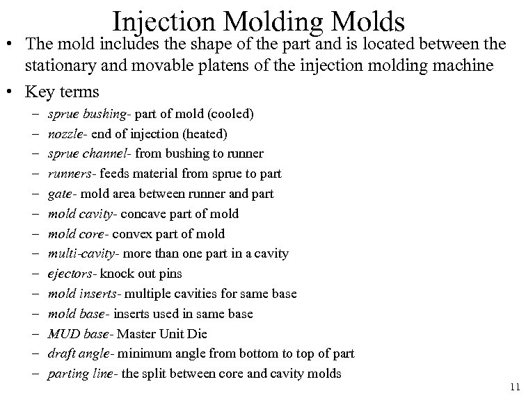 Injection Molding Molds • The mold includes the shape of the part and is