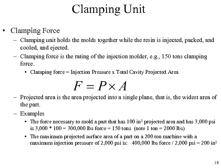 Clamping Unit • Clamping Force – Clamping unit holds the molds together while the