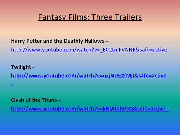 Fantasy Films: Three Trailers Harry Potter and the Deathly Hallows – http: //www. youtube.