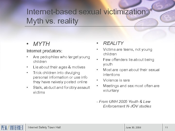 Internet-based sexual victimization: Myth vs. reality • MYTH Internet predators: • • Are pedophiles