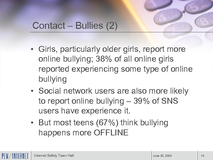 Contact – Bullies (2) • Girls, particularly older girls, report more online bullying; 38%