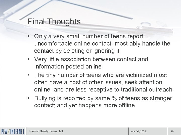 Final Thoughts • Only a very small number of teens report uncomfortable online contact;