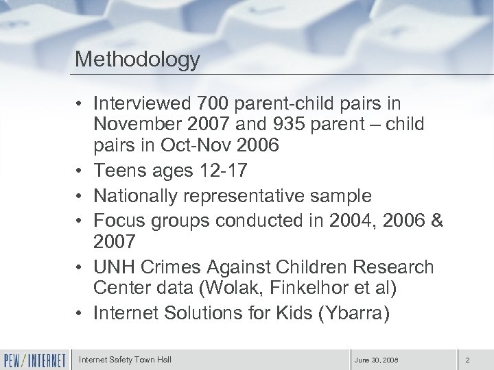 Methodology • Interviewed 700 parent-child pairs in November 2007 and 935 parent – child