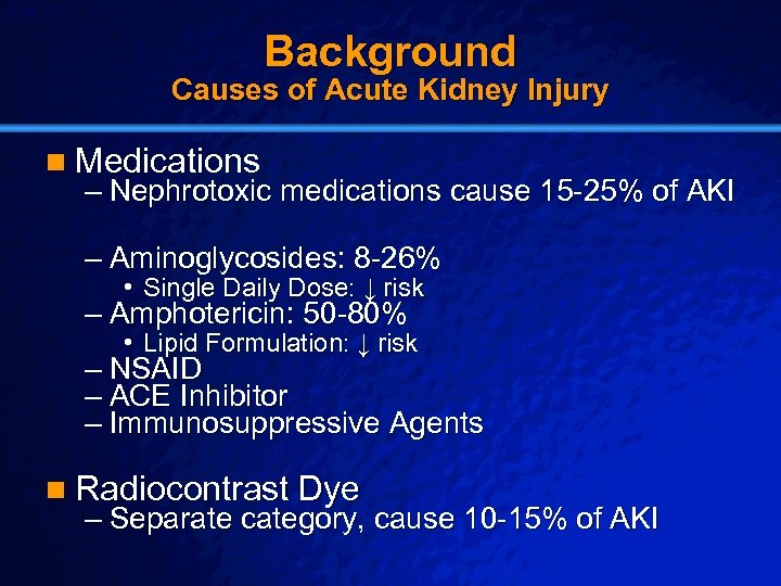 Slide 10 © 2003 By Default! Background Causes of Acute Kidney Injury n Medications