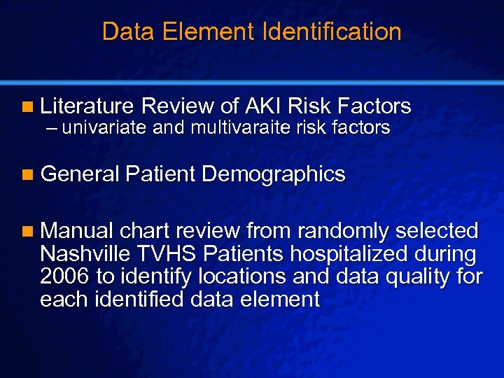 Slide 23 © 2003 By Default! Data Element Identification n Literature Review of AKI