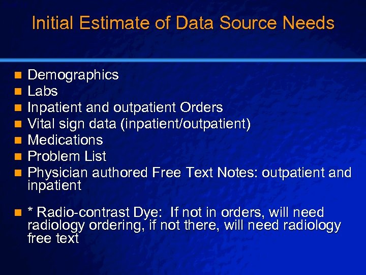 Slide 28 © 2003 By Default! Initial Estimate of Data Source Needs n n