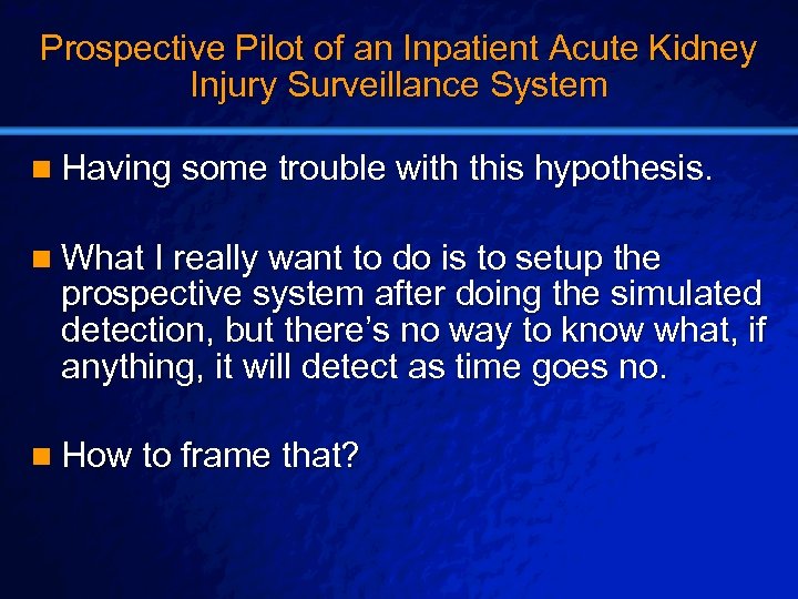 Slide 37 © 2003 By Default! Prospective Pilot of an Inpatient Acute Kidney Injury