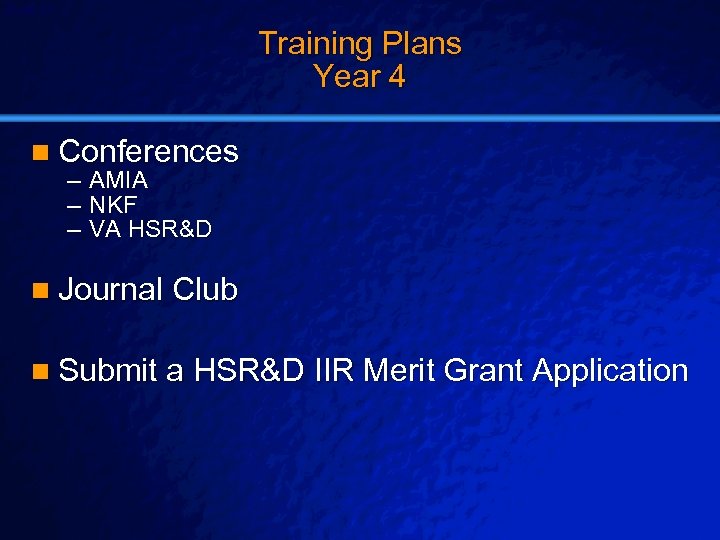 Slide 41 © 2003 By Default! Training Plans Year 4 n Conferences – AMIA