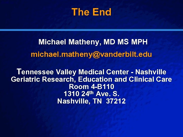 Slide 42 © 2003 By Default! The End Michael Matheny, MD MS MPH michael.