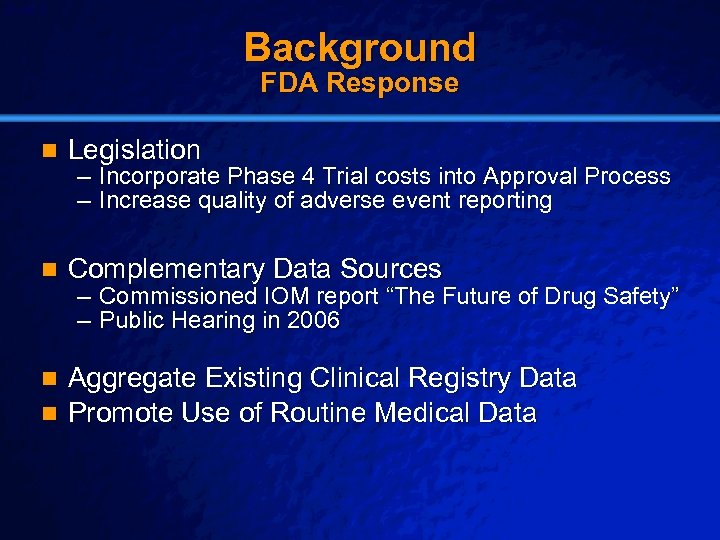 Slide 6 © 2003 By Default! Background FDA Response n Legislation n Complementary Data