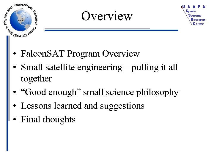 Overview • Falcon. SAT Program Overview • Small satellite engineering—pulling it all together •