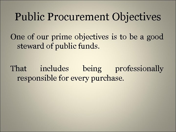 Public Procurement Objectives One of our prime objectives is to be a good steward