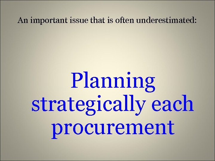 An important issue that is often underestimated: Planning strategically each procurement 