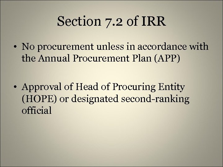 Section 7. 2 of IRR • No procurement unless in accordance with the Annual