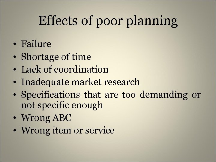 Effects of poor planning • • • Failure Shortage of time Lack of coordination