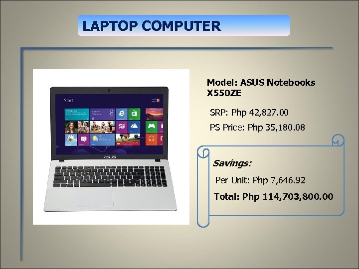 LAPTOP COMPUTER Model: ASUS Notebooks X 550 ZE SRP: Php 42, 827. 00 PS