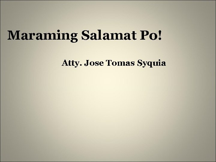 Maraming Salamat Po! Atty. Jose Tomas Syquia 