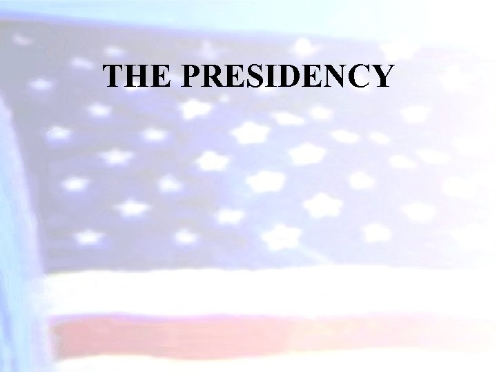 THE PRESIDENCY 