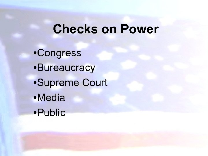 Checks on Power • Congress • Bureaucracy • Supreme Court • Media • Public