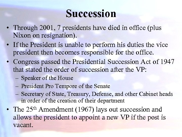 Succession • Through 2001, 7 presidents have died in office (plus Nixon on resignation).