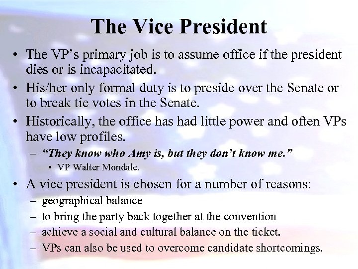 The Vice President • The VP’s primary job is to assume office if the