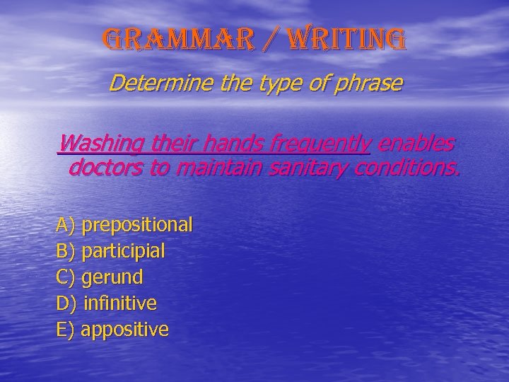 grammar / writing Determine the type of phrase Washing their hands frequently enables doctors