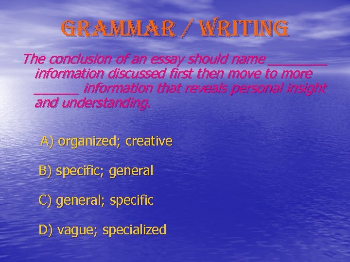 grammar / writing The conclusion of an essay should name ____ information discussed first