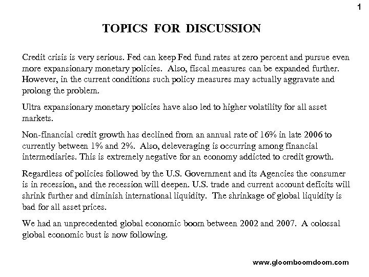 1 TOPICS FOR DISCUSSION Credit crisis is very serious. Fed can keep Fed fund