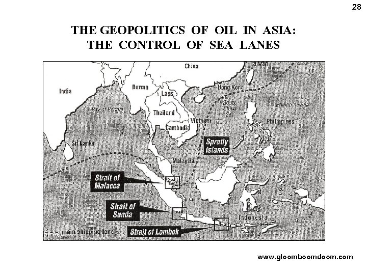 28 THE GEOPOLITICS OF OIL IN ASIA: THE CONTROL OF SEA LANES www. gloomboomdoom.