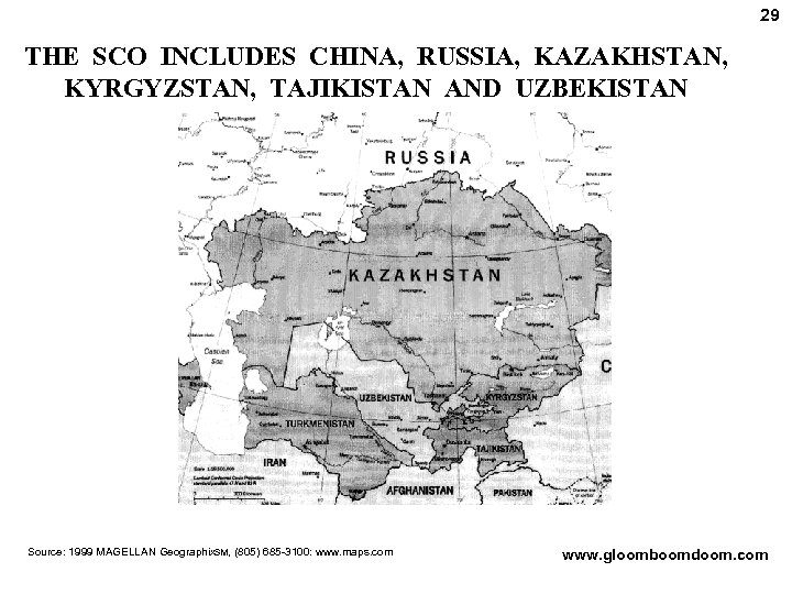 29 THE SCO INCLUDES CHINA, RUSSIA, KAZAKHSTAN, KYRGYZSTAN, TAJIKISTAN AND UZBEKISTAN Source: 1999 MAGELLAN